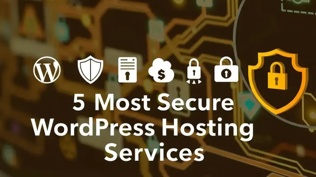 Top 5 Most Secure WordPress Hosting Services